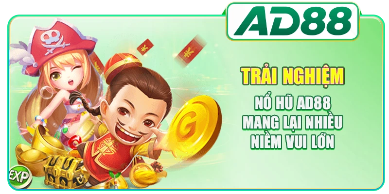 Trải nghiệm nổ hũ AD88 mang lại nhiều niềm vui lớn